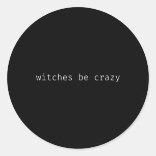 Spaß Halloween Sprichwort Hexen verrückt sein Runder Aufkleber