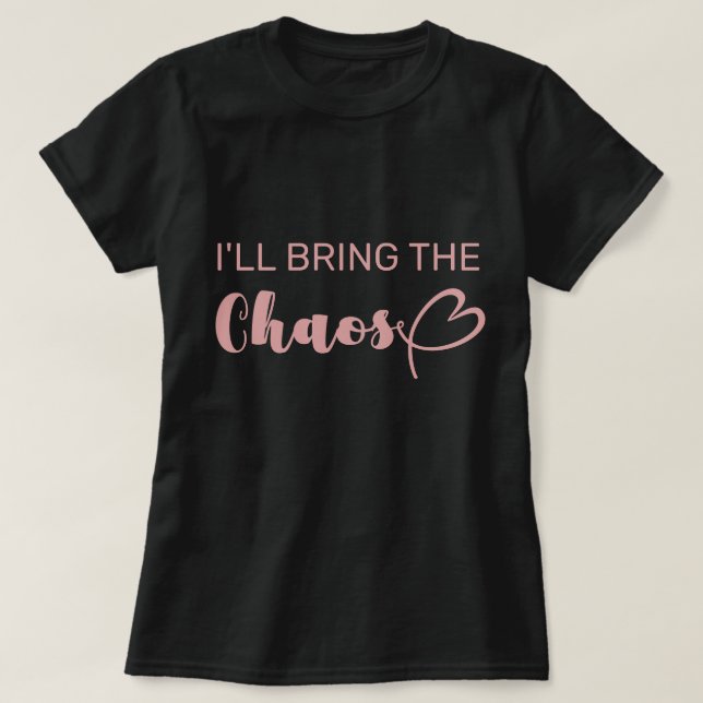 Spaß, ich bringe den Chaos-Junggeselinnen-Abschied T-Shirt (Design vorne)