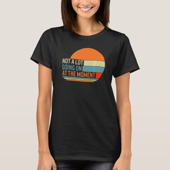 Spaß läuft im Moment nicht viel, Niedliche Grafik T-Shirt (Vorderseite)
