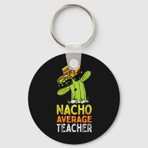 Spaß Lehrer Wertschätzung Spaß Funny Nacho Durchsc Schlüsselanhänger