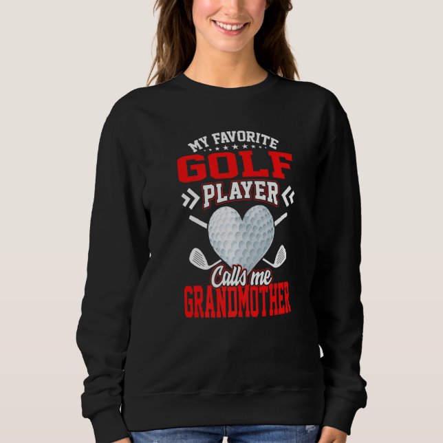 Spaß mein Lieblings-Golf-Spieler nennt mich Großmu Sweatshirt (Vorderseite)