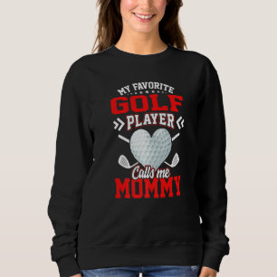 Spaß Mein Lieblings-Golf-Spieler ruft mich Mommy a Sweatshirt