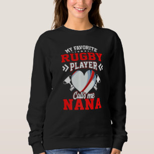 Spaß Mein Lieblings-Rugby-Spieler ruft mich Nana a Sweatshirt