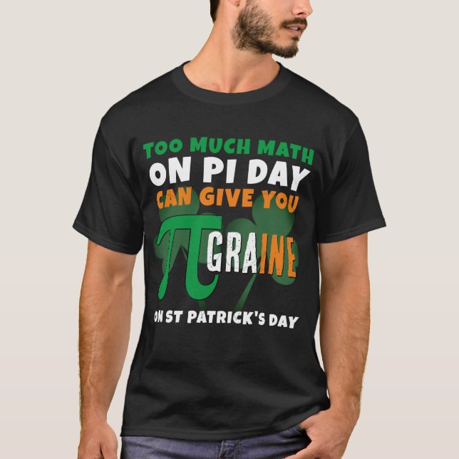 Spaß Pi Day zu viel MUTH St Patrick's Day T-Shirt (Vorderseite)