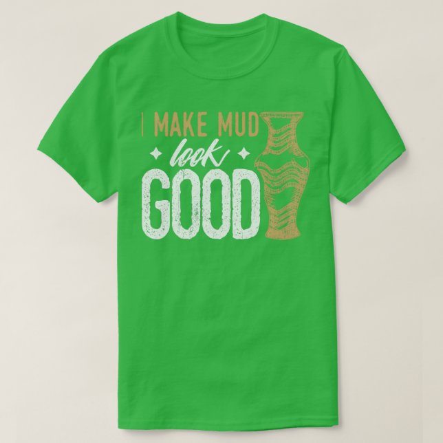Spaß-Potterie-Design-Zitat macht Mud gut aussehen T-Shirt (Design vorne)