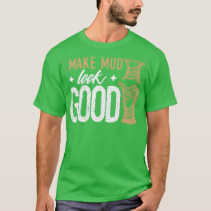 Spaß-Potterie-Design-Zitat macht Mud gut aussehen T-Shirt