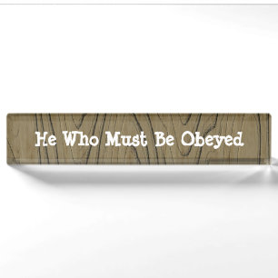 Spaß Schreibtisch unterschreiben Sie, wer gehorch Namensplakette