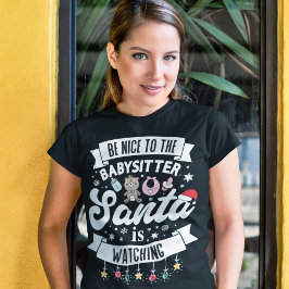 Spaß Sei nett zu dem Babysitter, den der Weihnacht T-Shirt