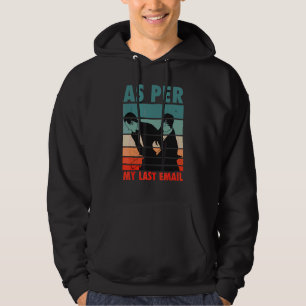 Spaß Spaß als je meine letzte E-Mail machen Ihren  Hoodie
