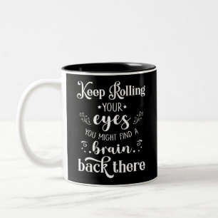 Spaß Sprichwort Behalte die Augen rollen Sarcastic Zweifarbige Tasse