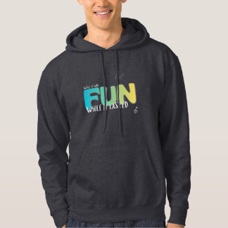 Spaß-T-Shirt, solange er anhält Hoodie