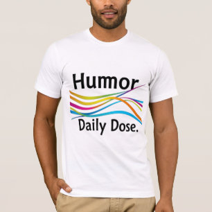 Spaß Tagesdosis - jeden Tag lachen T-Shirt