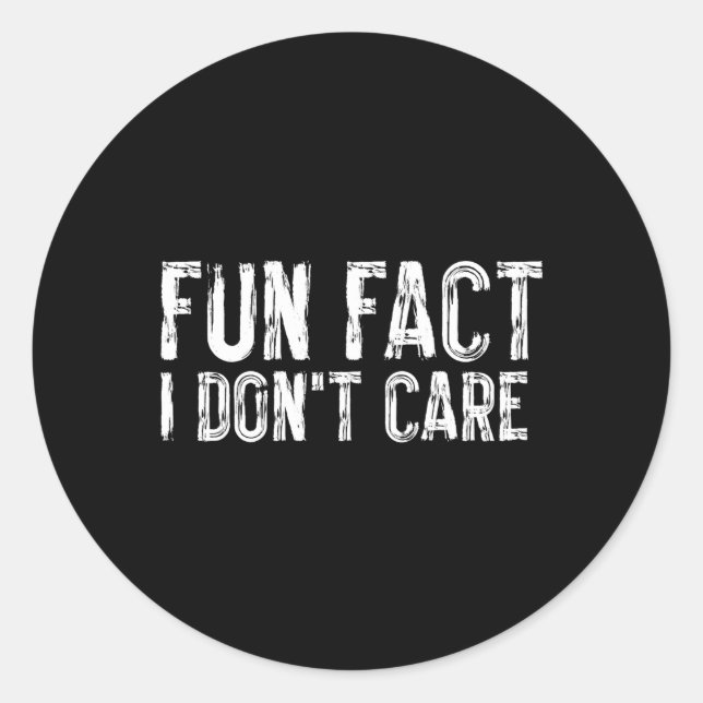 Spaß Tatsache ich Donâ´T Care Sarcasm Spaß Runder Aufkleber (Vorderseite)