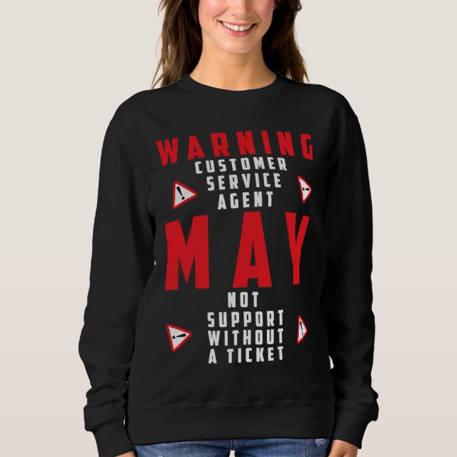 Spaß-Tech-Warnschild Kundenservice kein Ticket n Sweatshirt (Vorderseite)