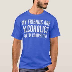 SPASS TRINKEN MEINE FREUNDE SIND ALKOHOLIKEN T-Shirt