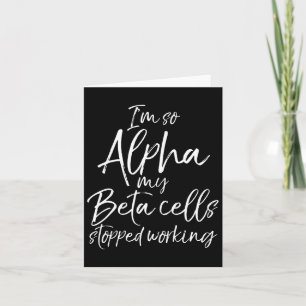 Spaß Typ 1 Geschenk bin ich so Alpha meine Beta Ze Karte