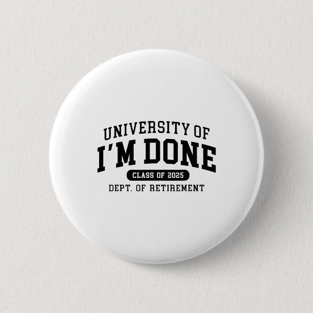 Spaß Universität Ich bin fertig Cl Von 2025 Lehrer Button (Vorderseite)