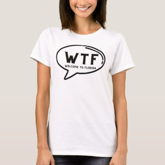 Spaß WTF Herzlich Willkommen in Florida Funny Gag T-Shirt