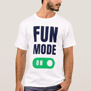 Spaßmodus aktiviert T-Shirt