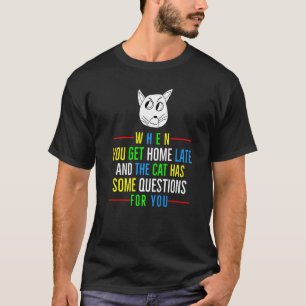Spät Nach Hause kommen Katze T-Shirt
