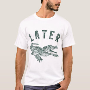 Später Gator Alligator Offensive Krokodile T-Shirt