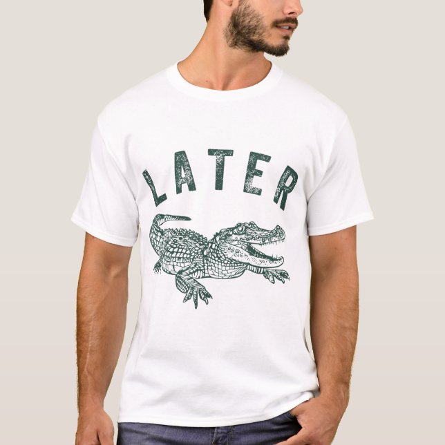 Später Gator Alligator Offensive Krokodile T-Shirt (Vorderseite)