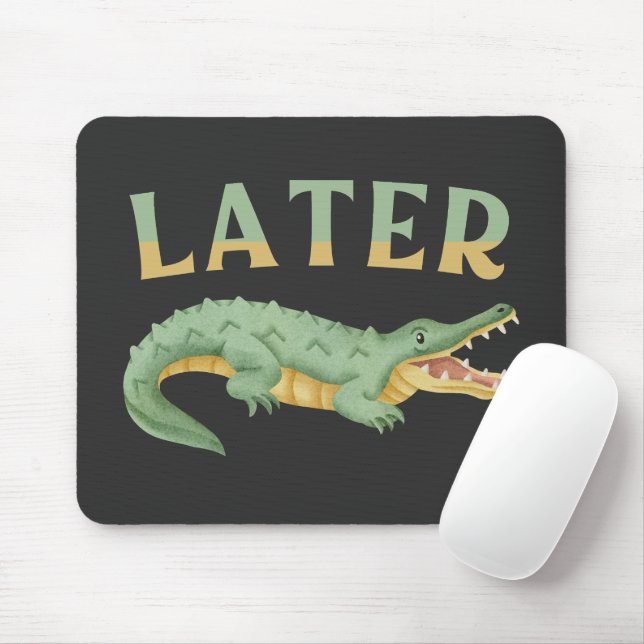 Später Gator Funny Alligator Sarcastic Crocodile Mousepad (Mit Mouse)