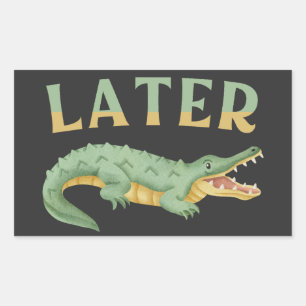 Später Gator Funny Alligator Sarcastic Crocodile Rechteckiger Aufkleber