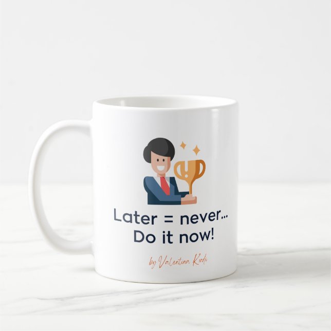 Später macht es jetzt nie Kaffee Tasse (Links)
