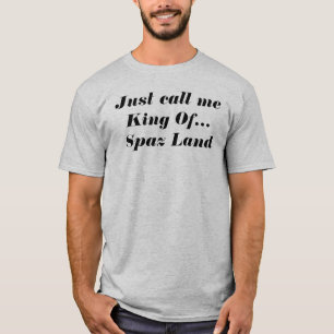Spaz Nenn mich einfach König von Spaz Land Lustig  T-Shirt