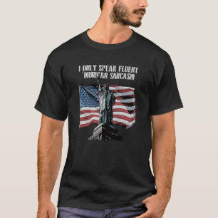 Speak Fluent Murican Sarcasm 4. Juli Spaß 1 T-Shirt