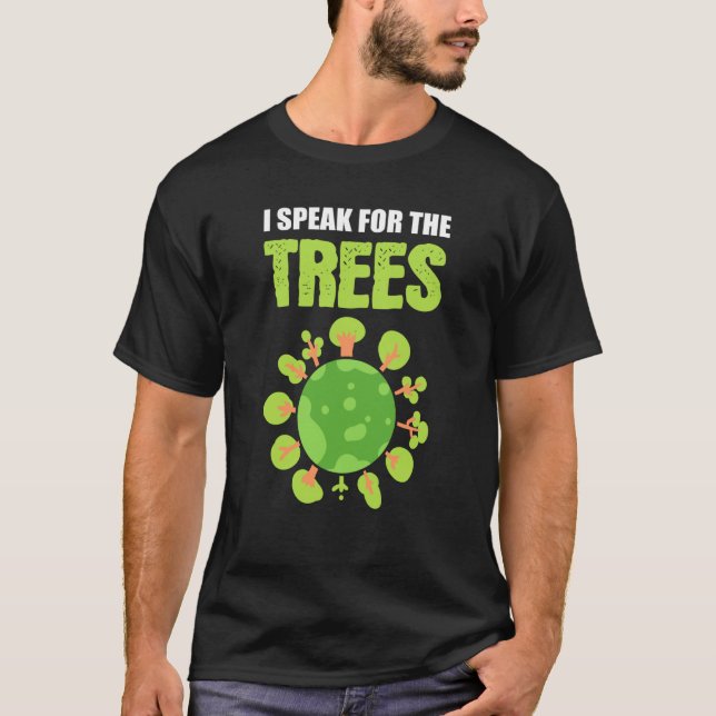 Speak for Trees Conservationist or Ecologist T-Shirt (Vorderseite)