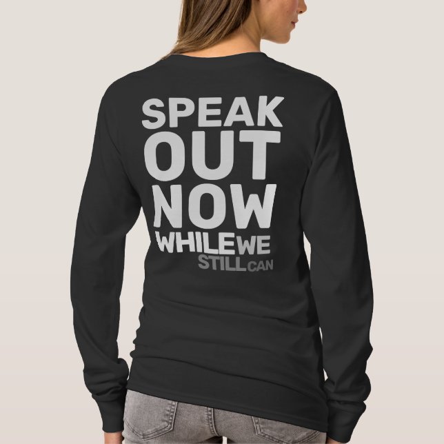 Speak Out Now While We Still Can Protest Statement T-Shirt (Rückseite)