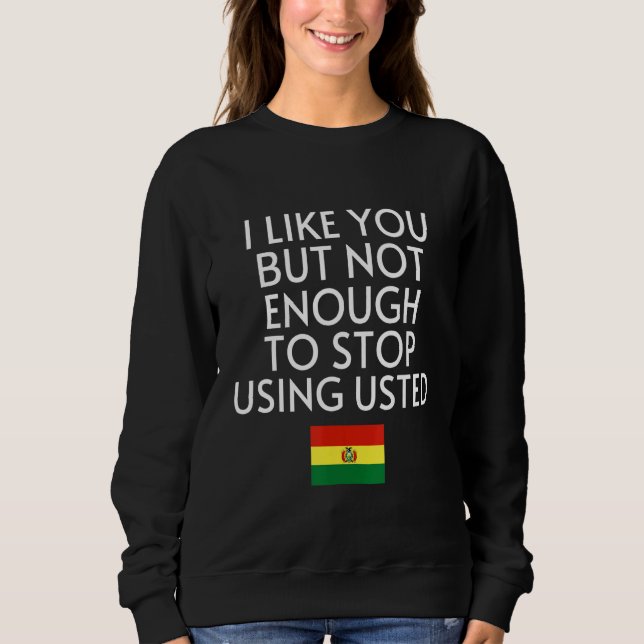 Speak Spanish Bolivia Flag Usted Tu Bolivian 1 Sweatshirt (Vorderseite)