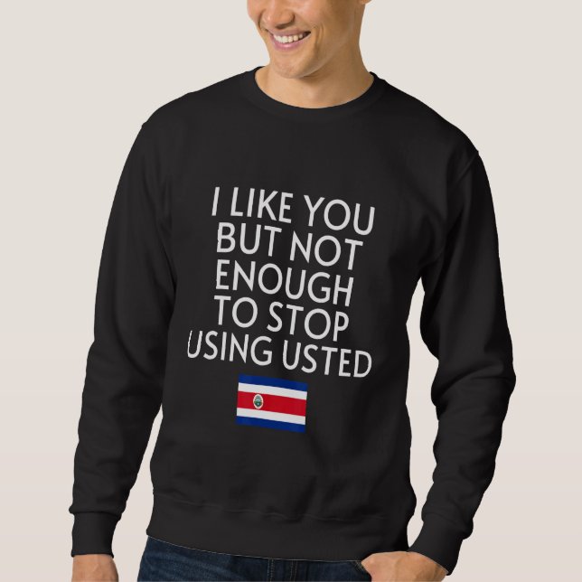 Speak Spanish Costa Rica Flag Usted Tu Costa Rican Sweatshirt (Vorderseite)