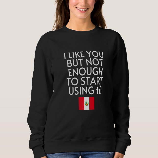 Speak Spanish Peru Flag Usted Tu Peruvian Sweatshirt (Vorderseite)