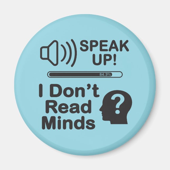 Speak Up – I Don’t Read Minds Funny Communication  Magnet (Vorne)