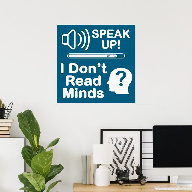 Speak Up – I Don’t Read Minds Funny Communication  Poster (Heimbüro)
