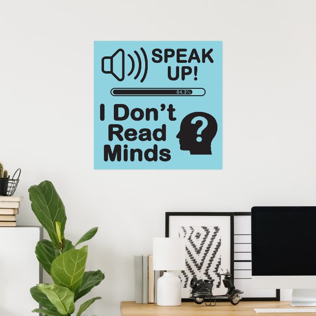 Speak Up – I Don’t Read Minds Funny Communication  Poster (Heimbüro)