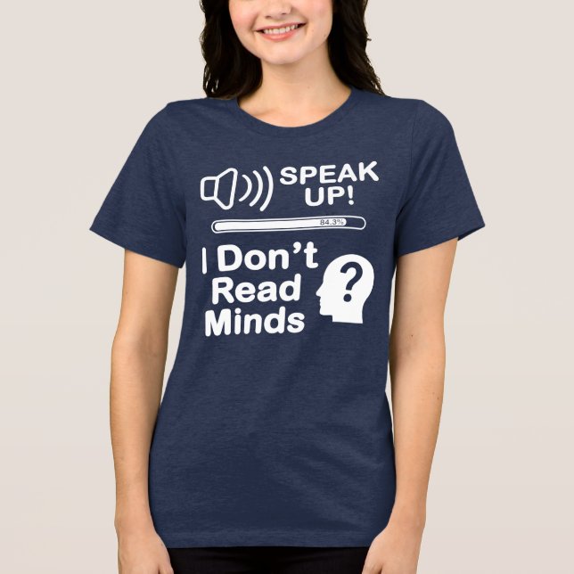 Speak Up – I Don’t Read Minds Funny Communication  Tri-Blend Shirt (Vorderseite)
