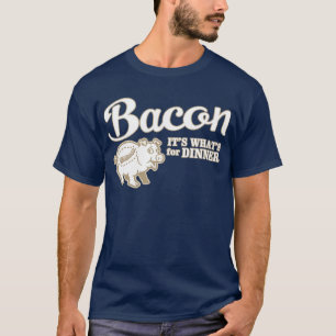 Speck - es ist, was für Abendessen ist T-Shirt