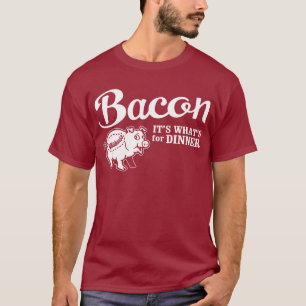 Speck - es ist, was für Abendessen ist T-Shirt