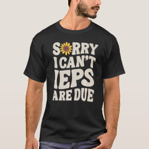 SPED Lehrer IEP Sorry, ich kann keine besondere Bi T-Shirt