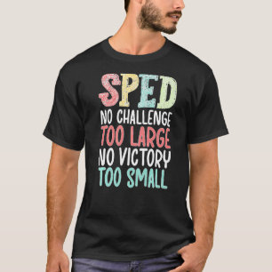 SPED Lehrer ohne Herausforderung Spezielle Bildung T-Shirt
