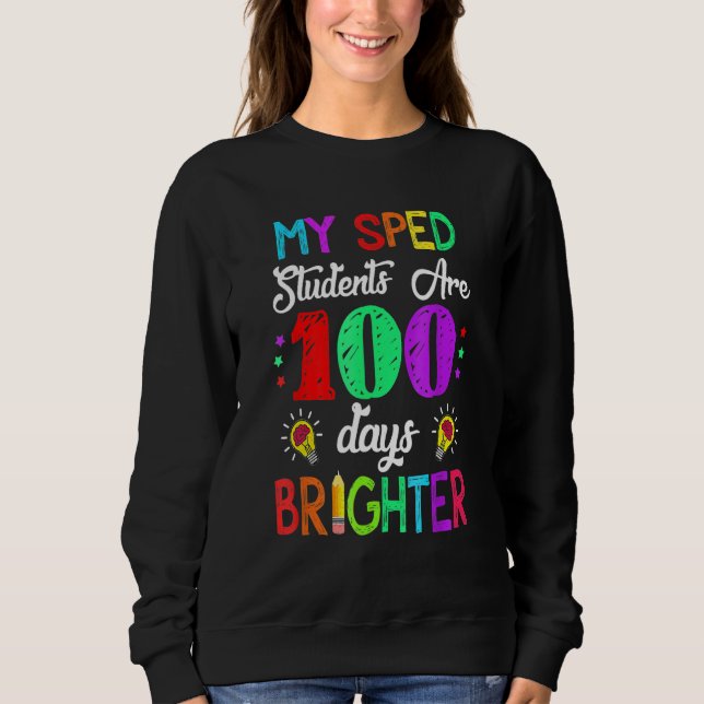 Sped Teacher 100 Days Brighter 100Th Day Of School Sweatshirt (Vorderseite)