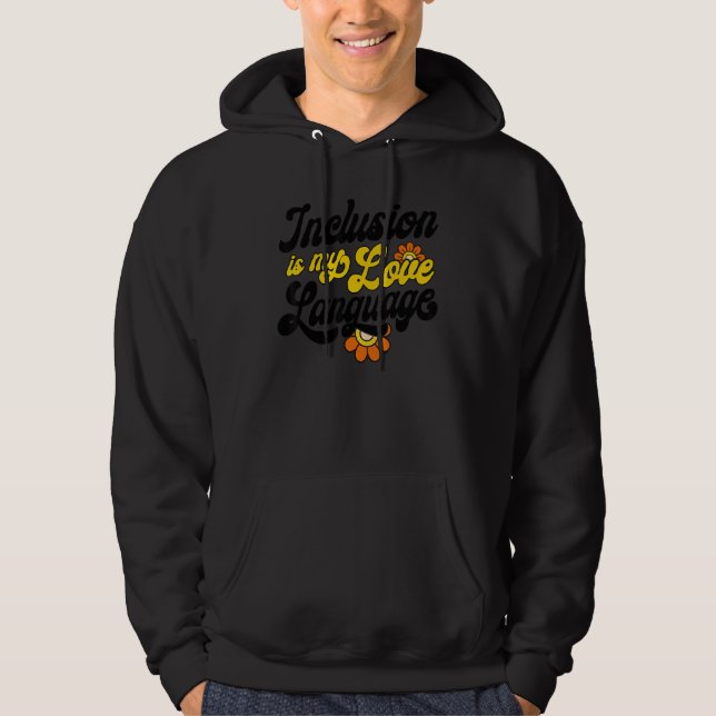 SPED Teacher Inclusion Is My Love Language Special Hoodie (Vorderseite)