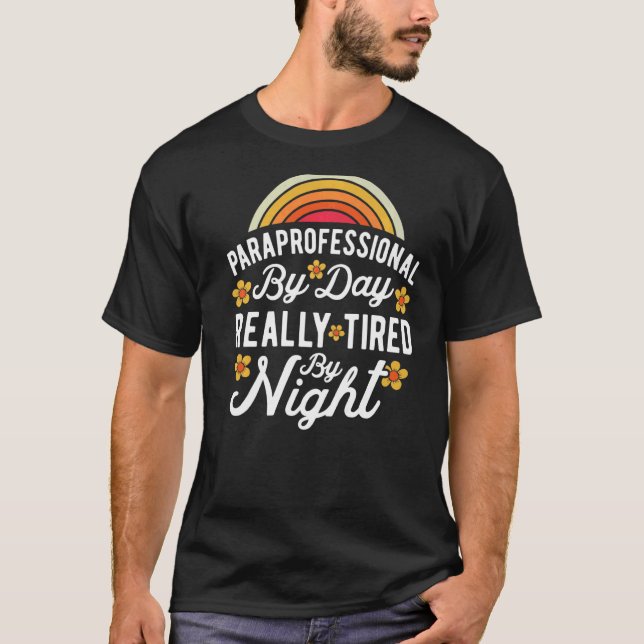 SPED Teacher Paraprofessional By Day Really Tired  T-Shirt (Vorderseite)