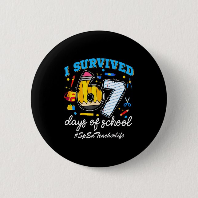 Sped Teacherlife I Survived 67 Days Of School Funn Button (Vorderseite)
