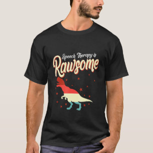 Speech Language Pathologist Speech Therapy Rawsome T-Shirt