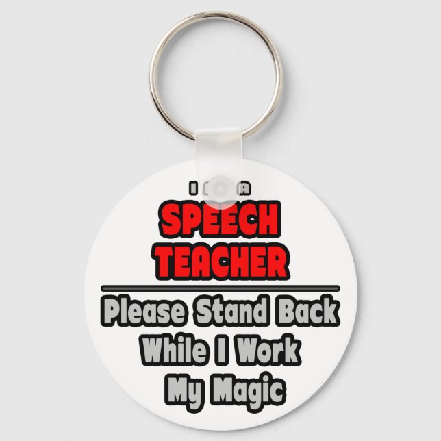 Speech Teacher...Work My Magic Schlüsselanhänger (Vorderseite)